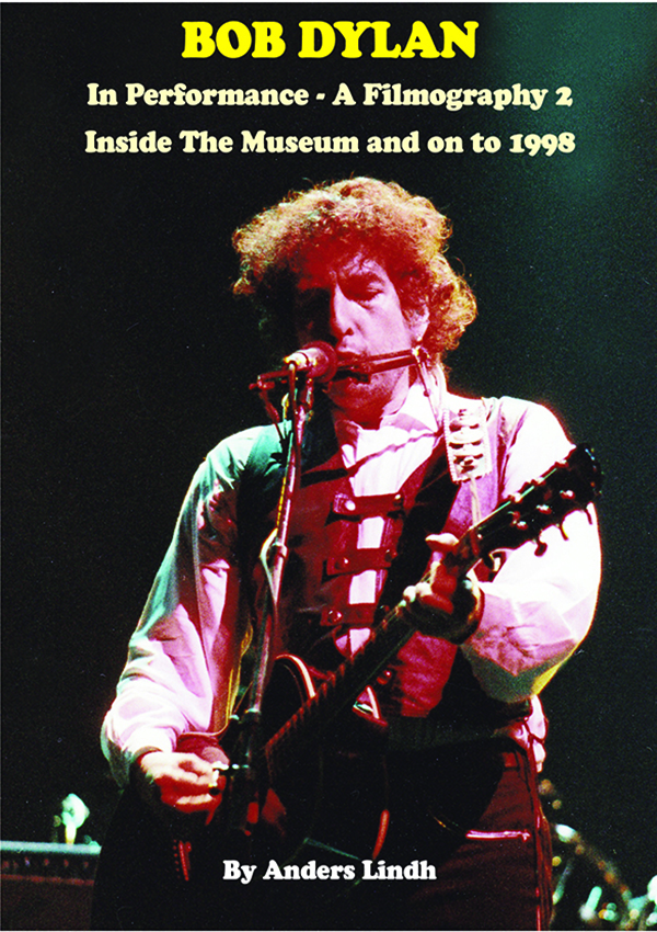 BOB DYLAN In Performance - A Filmography Inside The Museum and on to 1998